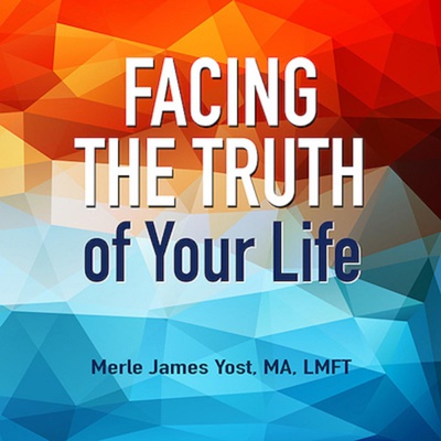 Facing the Truth of Your Life