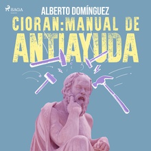 Cioran: Manual de antiayuda