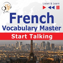 French Vocabulary Master: Start Talking (30 Topics at Elementary Level: A1-A2 – Listen & Learn)
