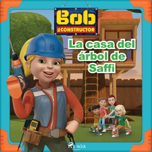 Bob el Constructor - La casa del árbol de Saffi