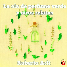 La ola de perfume verde y otros relatos