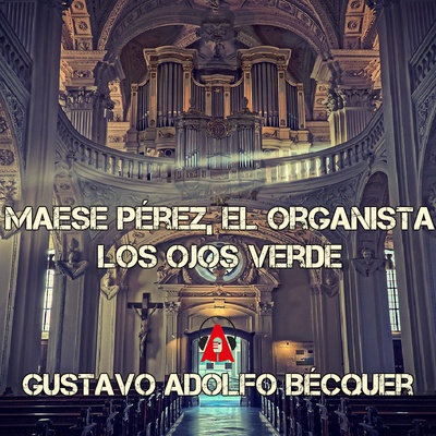 Maese Pérez, el organista – Los ojos verdes