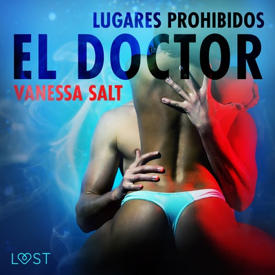 Lugares prohibidos: el doctor - Relato erótico