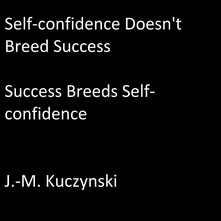 Self-confidence Doesn’t Breed Success