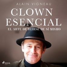 Clown Esencial. El arte de reírse de sí mismo