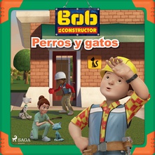 Bob y sus amigos - Perros y gatos