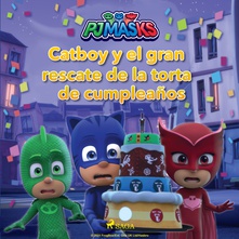PJ Masks: Héroes en Pijamas - Catboy y el gran rescate de la torta de cumpleaños