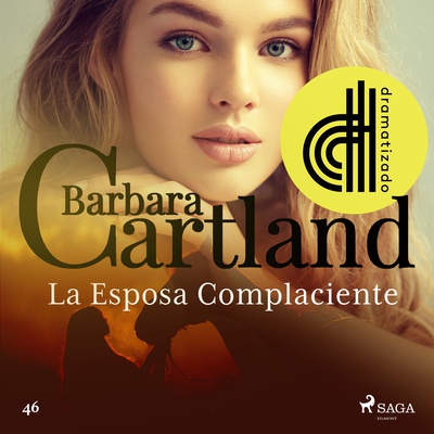 La Esposa Complaciente (La Colección Eterna de Barbara Cartland 46) - Dramatizado