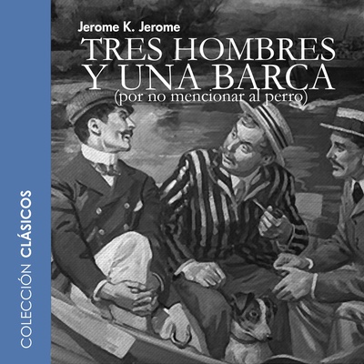 Tres hombres y una barca - dramatizado