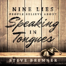 Nine Lies People Believe About Speaking in Tongues