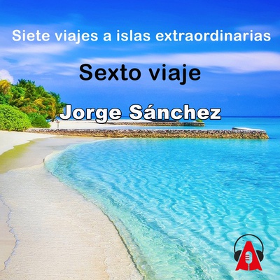 Siete viajes a islas extraordinarias_ Sexto viaje