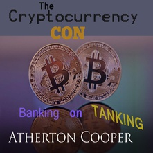 The Cryptocurrency Con: Banking on Tanking