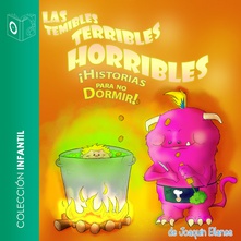 Las temibles, terribles, horribles historias para no dormir - Dramatizado