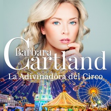 La Adivinadora del Circo (La Colección Eterna de Barbara Cartland 8)