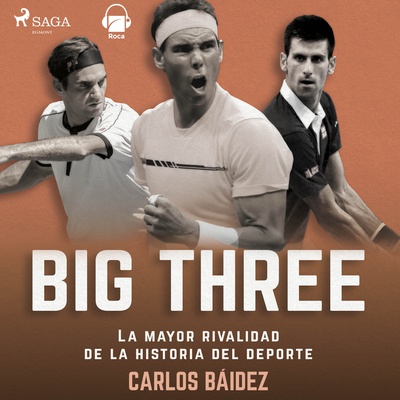 Big three. La mayor rivalidad de la historia del deporte