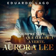 Siempre supe que volvería a verte, Aurora Lee