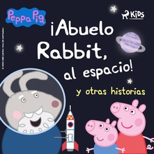 Peppa Pig - ¡Abuelo Rabbit, al espacio! y otras historias