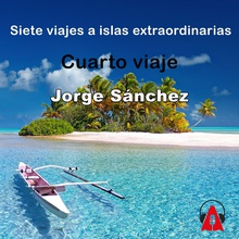 Siete viajes a islas extraordinarias_ Cuarto viaje