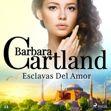 Esclavas Del Amor (La Colección Eterna de Barbara Cartland 44)