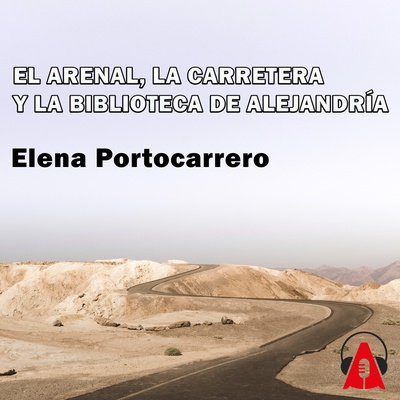 El arenal, la carretera y la biblioteca de Alejandría