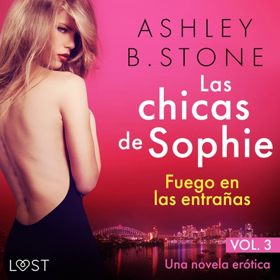 Las chicas de Sophie 3: Fuego en las entrañas - Una novela erótica