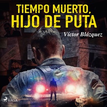 Tiempo muerto, hijo de puta