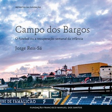 Campo dos Bargos, O Futebol ou a Recuperação Semanal da Infância