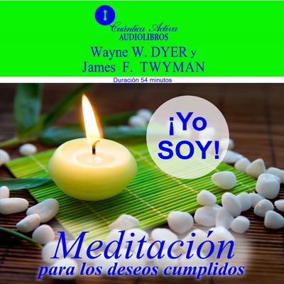 Yo soy. Meditación para los deseos cumplidos