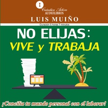 No elijas, vive y trabaja