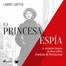 La princesa espía. La verdadera historia de Aline Griffith, condesa de Romanones