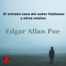 El extraño caso del señor Valdemar y otros relatos