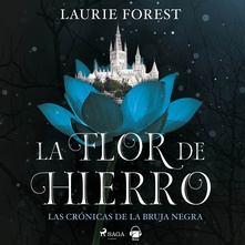 La flor de hierro. Las crónicas de la Bruja Negra vol. II