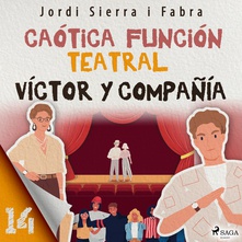 Víctor y compañía 14: Caótica función teatral