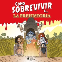 Cómo sobrevivir a la Prehistoria