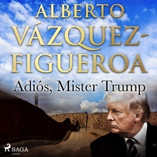 Adiós, Mister Trump