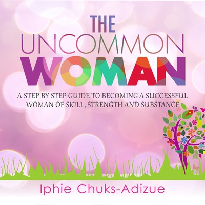 The Uncommon Woman. Becoming a Successful Woman
